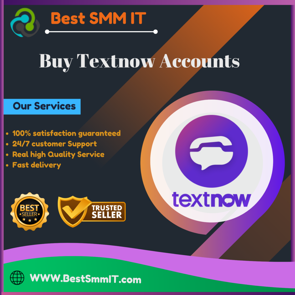 Buy Textnow Accounts - 100% New+Bulk+Aged