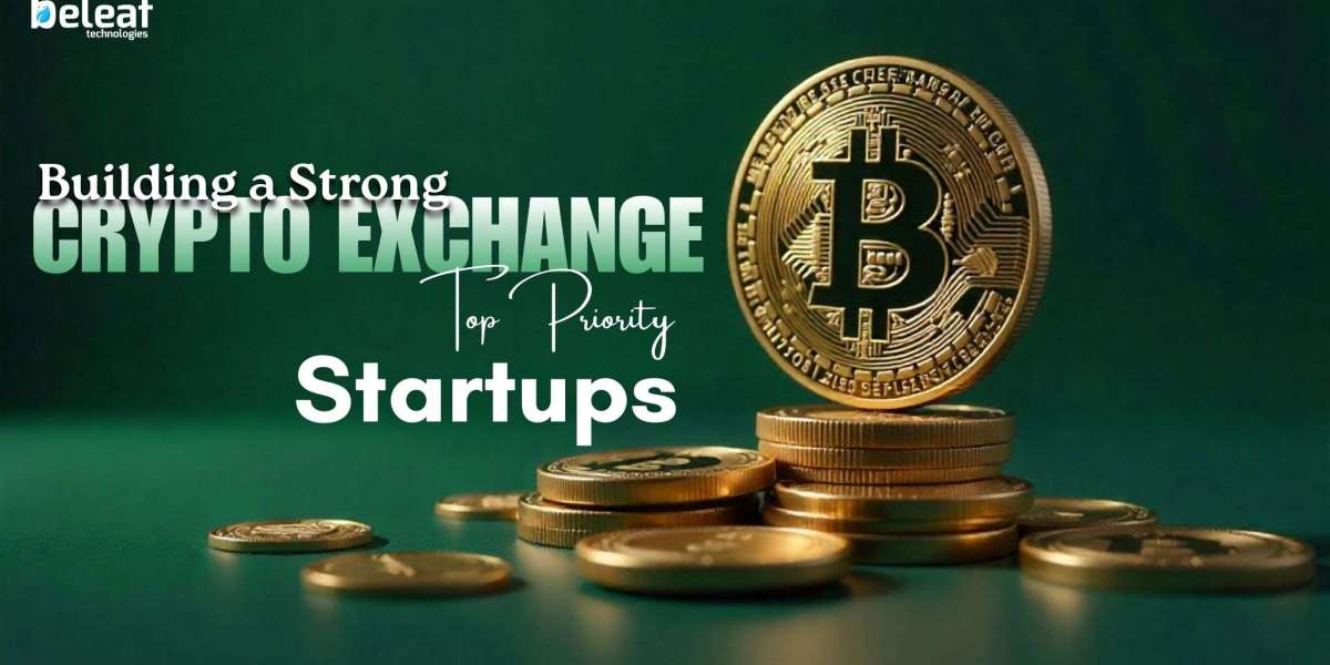 Why Building a Strong Crypto Exchange Is a Top Priority for Startups