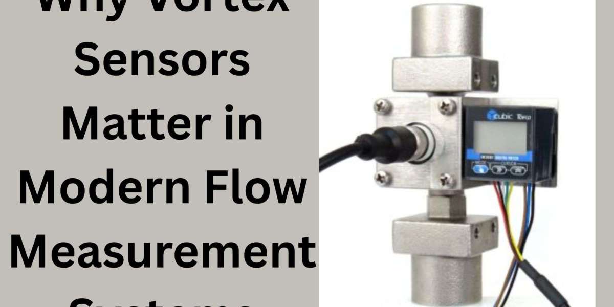 Why Vortex Sensors Matter in Modern Flow Measurement Systems
