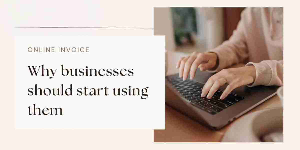 Online invoice: Why businesses should start using them