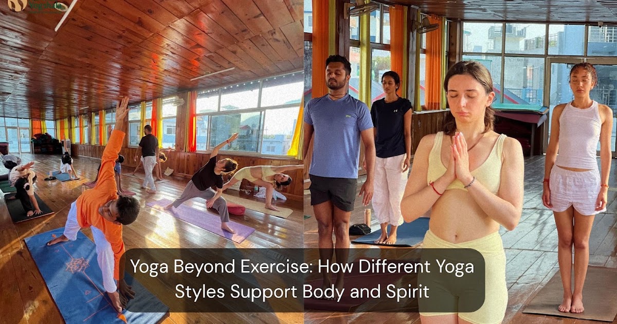 Yoga Beyond Exercise: How Different Yoga Styles Support Body and Spirit